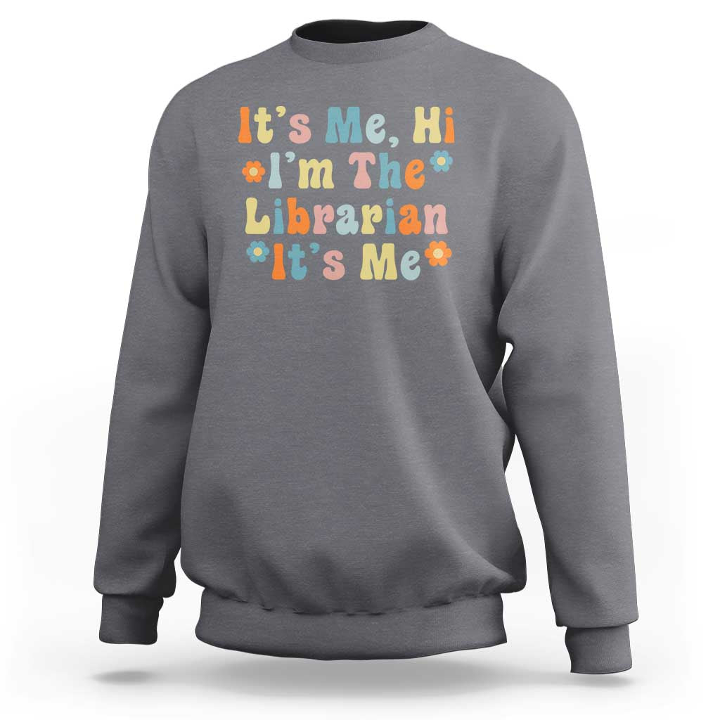 It's Me Hi I'm The Librarian Summer Reading Sweatshirt Funny Back to School