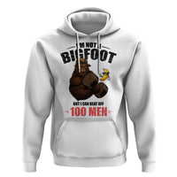 Funny Bigfoot Gym Hoodie I Am Not A Bigfoot But I Can Beat Off 100 Men - Wonder Print Shop