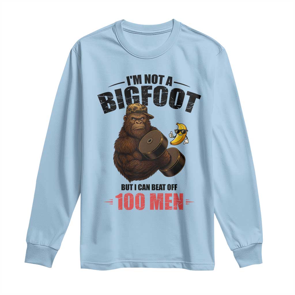 Funny Bigfoot Gym Long Sleeve Shirt I Am Not A Bigfoot But I Can Beat Off 100 Men - Wonder Print Shop