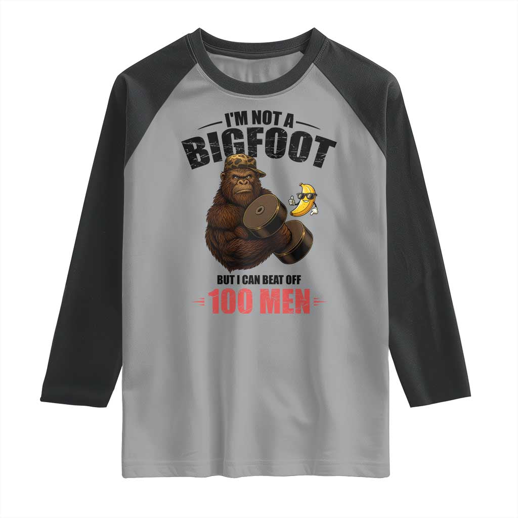 Funny Bigfoot Gym Raglan Shirt I Am Not A Bigfoot But I Can Beat Off 100 Men - Wonder Print Shop