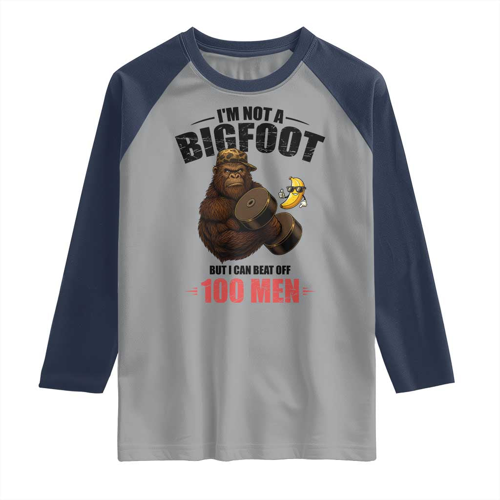 Funny Bigfoot Gym Raglan Shirt I Am Not A Bigfoot But I Can Beat Off 100 Men - Wonder Print Shop