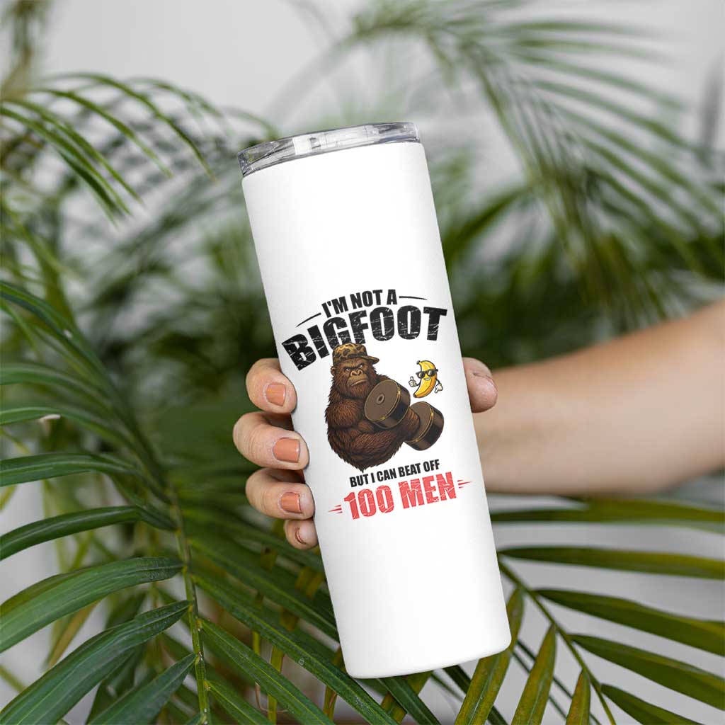 Funny Bigfoot Gym Skinny Tumbler I Am Not A Bigfoot But I Can Beat Off 100 Men