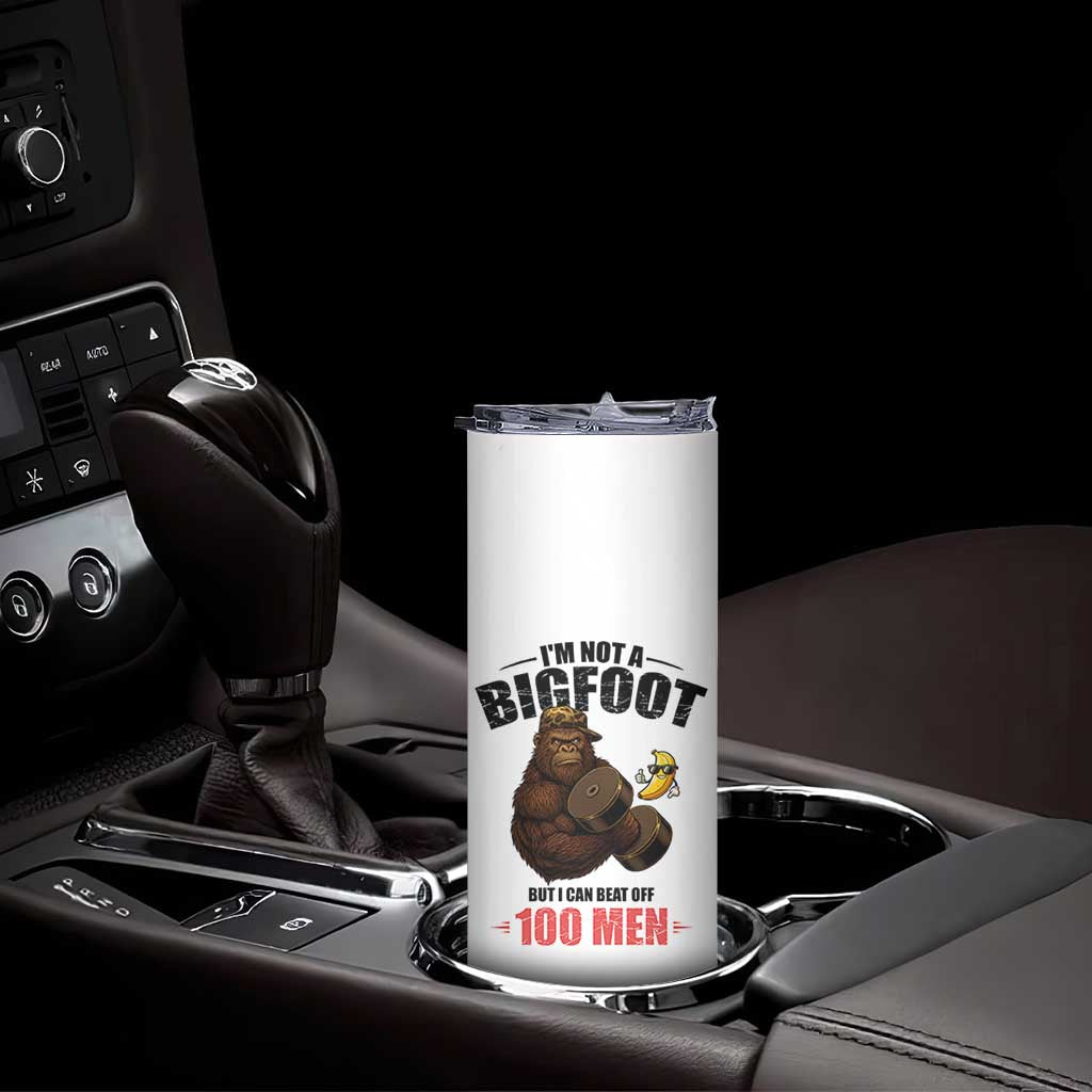 Funny Bigfoot Gym Skinny Tumbler I Am Not A Bigfoot But I Can Beat Off 100 Men