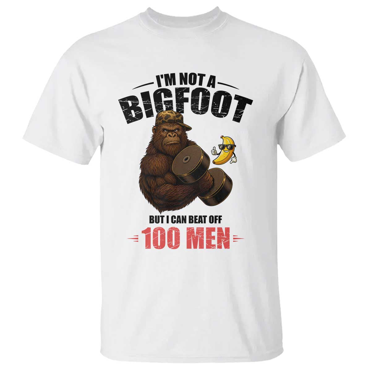 Funny Bigfoot Gym T Shirt I Am Not A Bigfoot But I Can Beat Off 100 Men - Wonder Print Shop