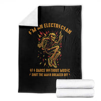 Funny Skeleton Electrician Throw Blanket I Am An Electrician If I Dance Without Music - Wonder Print Shop