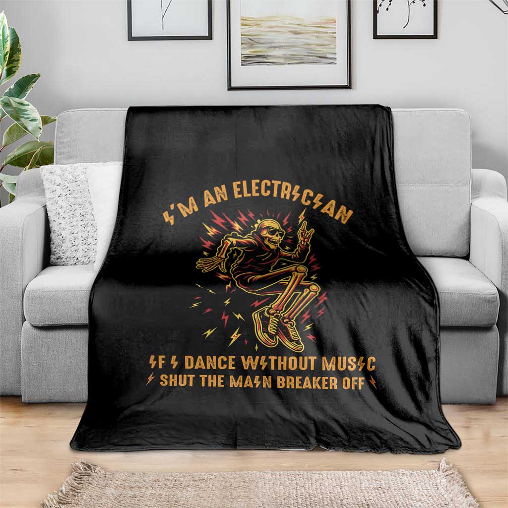 Funny Skeleton Electrician Throw Blanket I Am An Electrician If I Dance Without Music - Wonder Print Shop