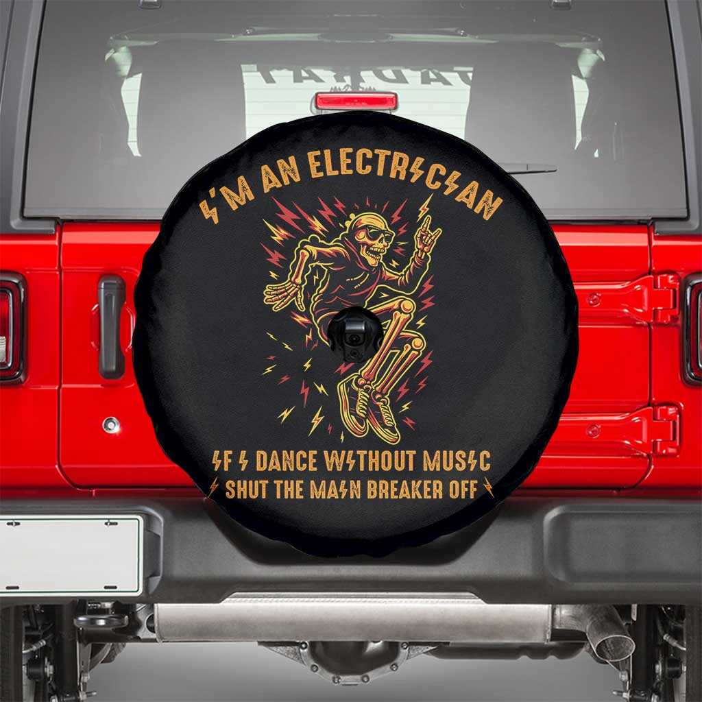 Funny Skeleton Electrician Spare Tire Cover I Am An Electrician If I Dance Without Music - Wonder Print Shop