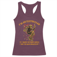 Funny Skeleton Electrician Racerback Tank Top I Am An Electrician If I Dance Without Music - Wonder Print Shop