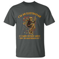Funny Skeleton Electrician T Shirt I Am An Electrician If I Dance Without Music - Wonder Print Shop