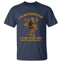 Funny Skeleton Electrician T Shirt I Am An Electrician If I Dance Without Music - Wonder Print Shop