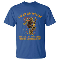 Funny Skeleton Electrician T Shirt I Am An Electrician If I Dance Without Music - Wonder Print Shop