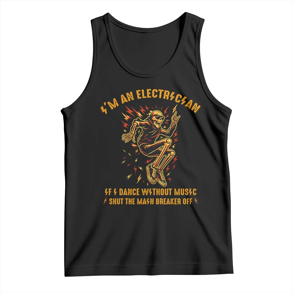 Funny Skeleton Electrician Tank Top I Am An Electrician If I Dance Without Music - Wonder Print Shop