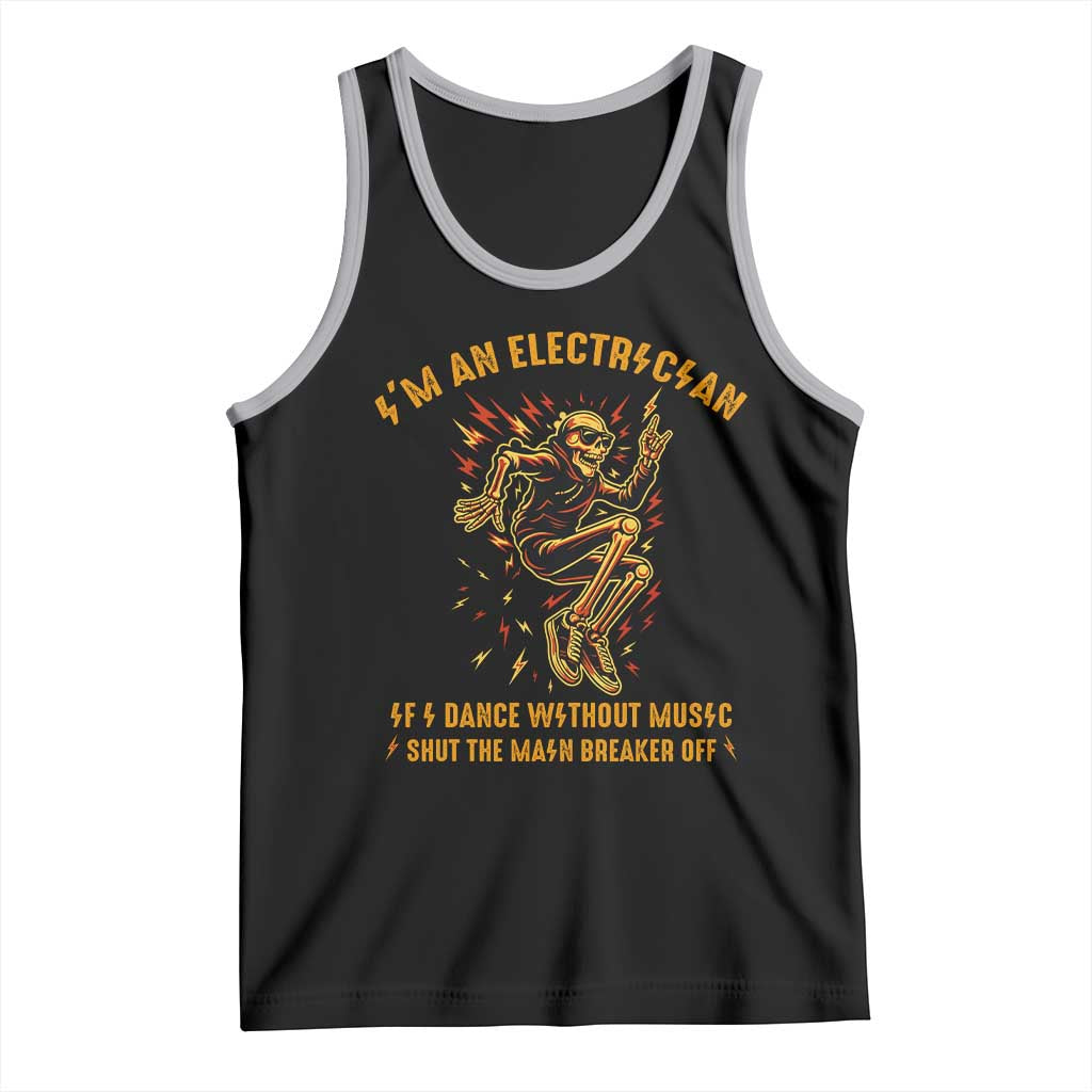 Funny Skeleton Electrician Tank Top I Am An Electrician If I Dance Without Music - Wonder Print Shop