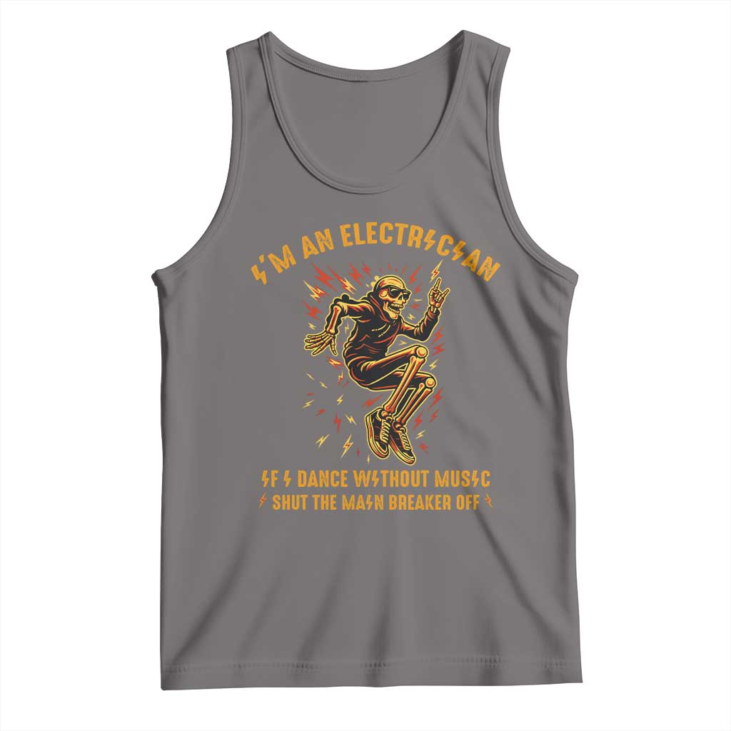 Funny Skeleton Electrician Tank Top I Am An Electrician If I Dance Without Music - Wonder Print Shop