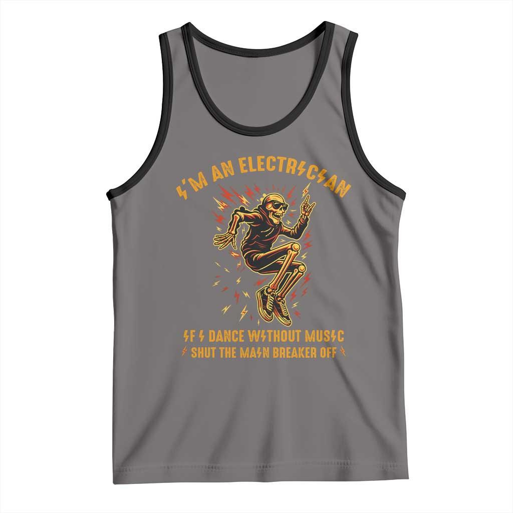 Funny Skeleton Electrician Tank Top I Am An Electrician If I Dance Without Music - Wonder Print Shop