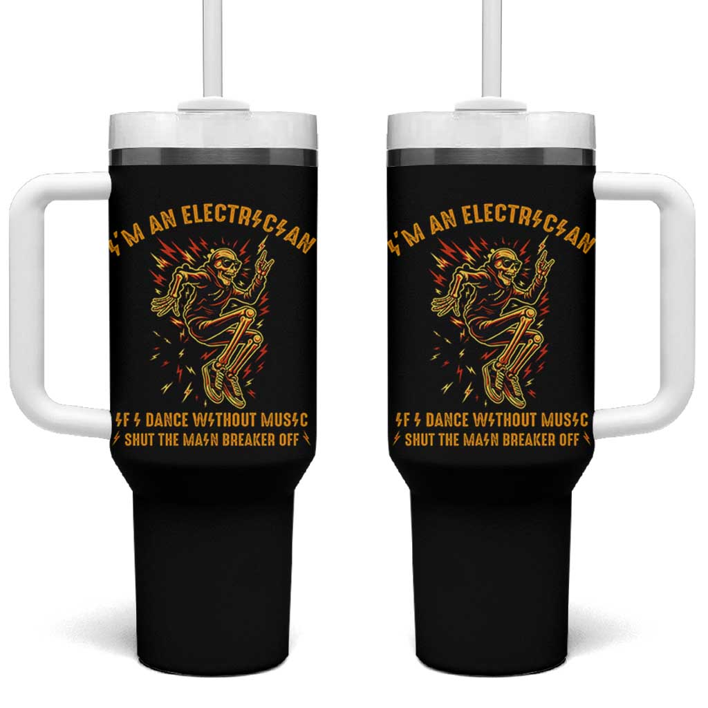 Funny Skeleton Electrician Tumbler With Handle I Am An Electrician If I Dance Without Music