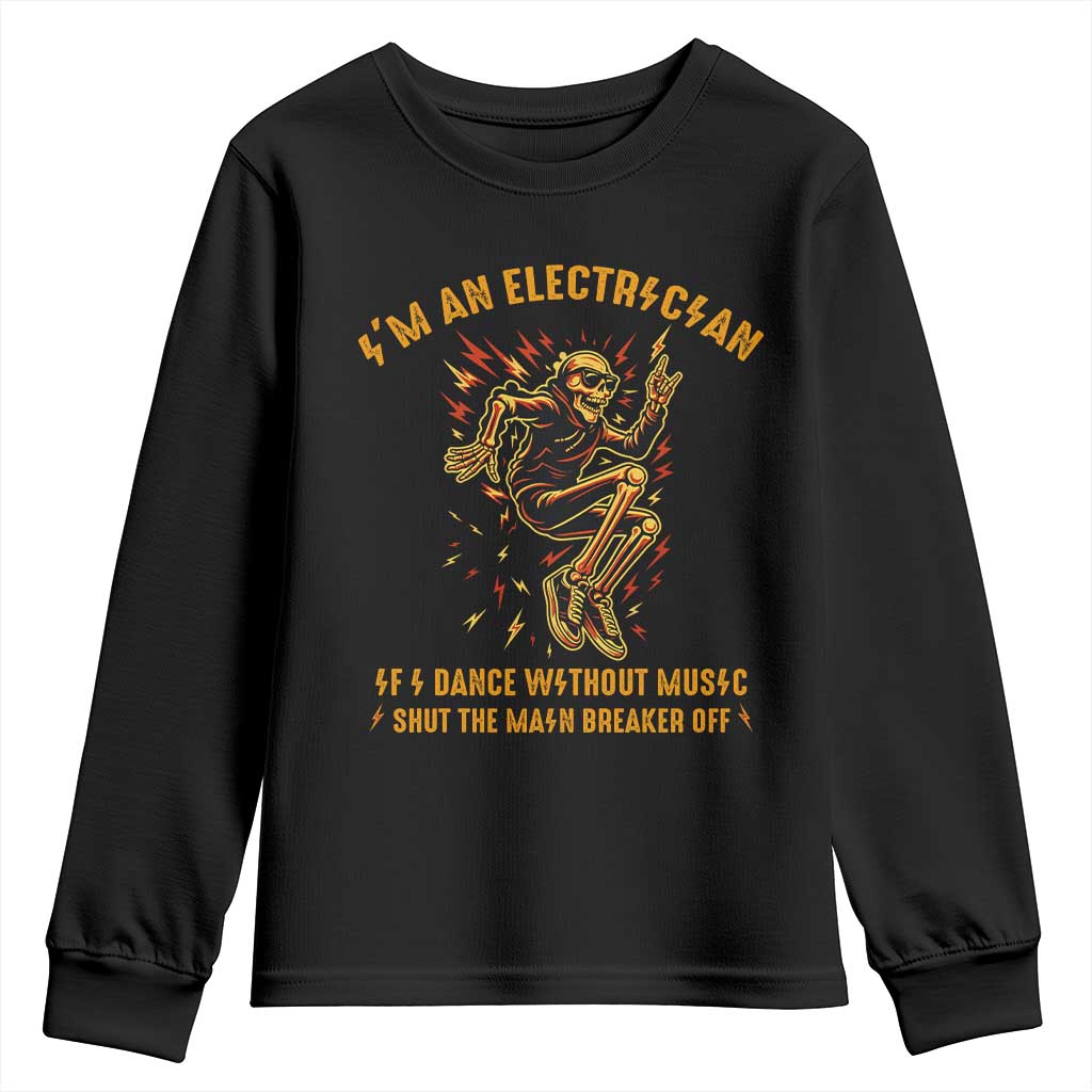 Funny Skeleton Electrician Youth Sweatshirt I Am An Electrician If I Dance Without Music - Wonder Print Shop