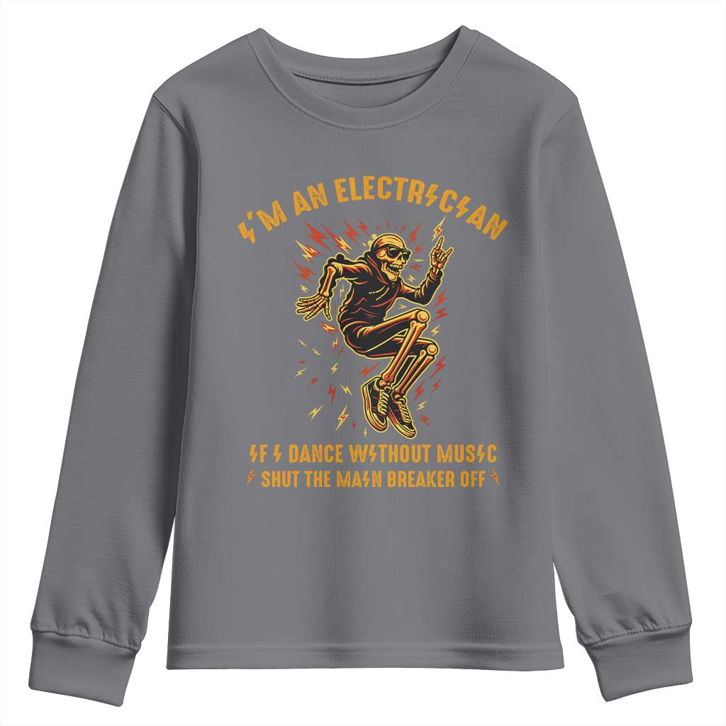 Funny Skeleton Electrician Youth Sweatshirt I Am An Electrician If I Dance Without Music - Wonder Print Shop