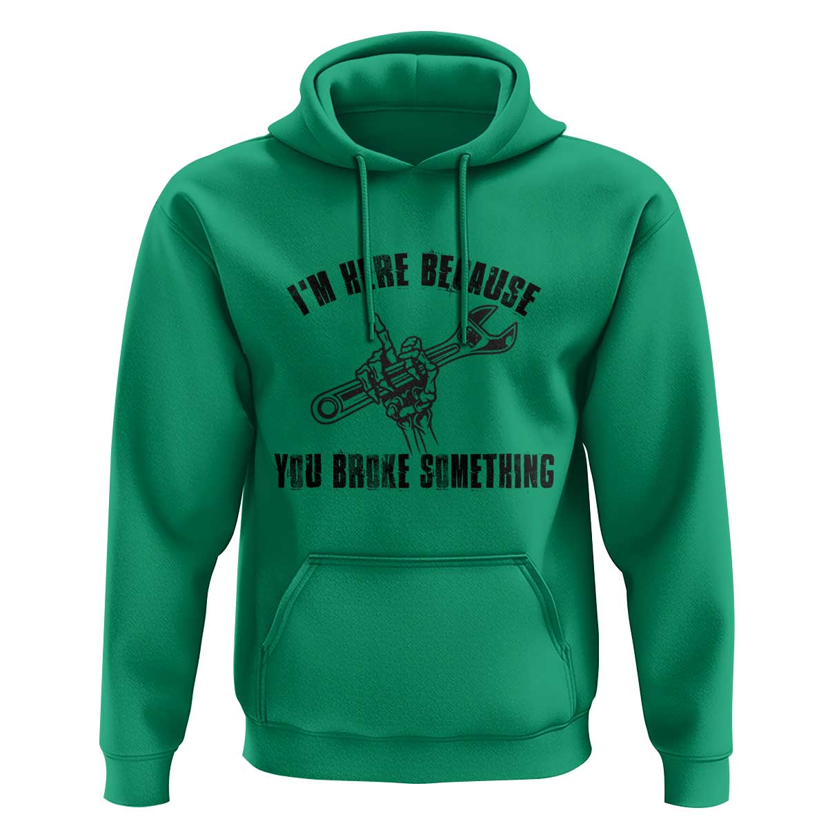 I Am Here Because You Broke Something Hoodie Funny Mechanic Repairman Fixing - Wonder Print Shop