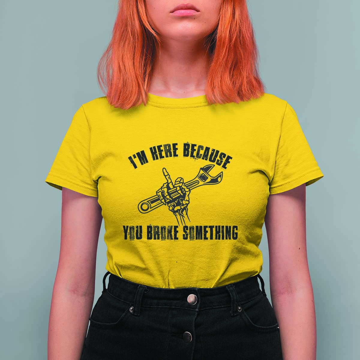 I Am Here Because You Broke Something T Shirt For Women Funny Mechanic Repairman Fixing - Wonder Print Shop