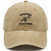 I Am Here Because You Broke Something Washed Cotton Baseball Cap Funny Mechanic Repairman Fixing
