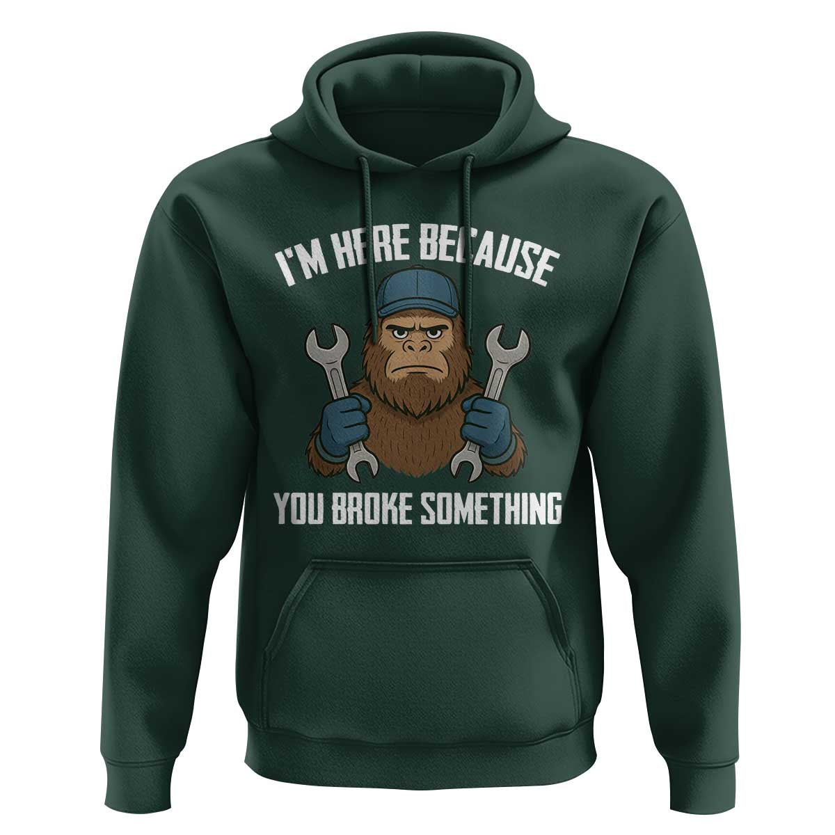 Funny Bigoot Mechanic Hoodie I Am Here Because You Broke Something Repair - Wonder Print Shop