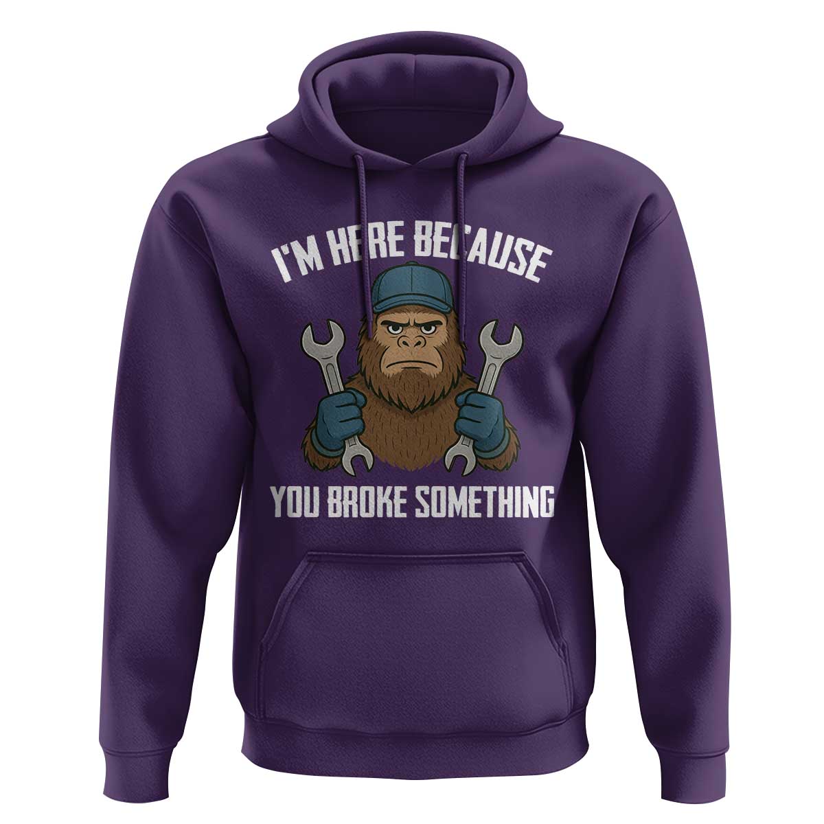 Funny Bigoot Mechanic Hoodie I Am Here Because You Broke Something Repair - Wonder Print Shop