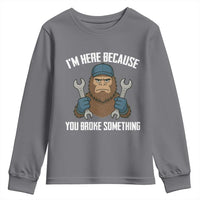 Funny Bigoot Mechanic Youth Sweatshirt I Am Here Because You Broke Something Repair - Wonder Print Shop