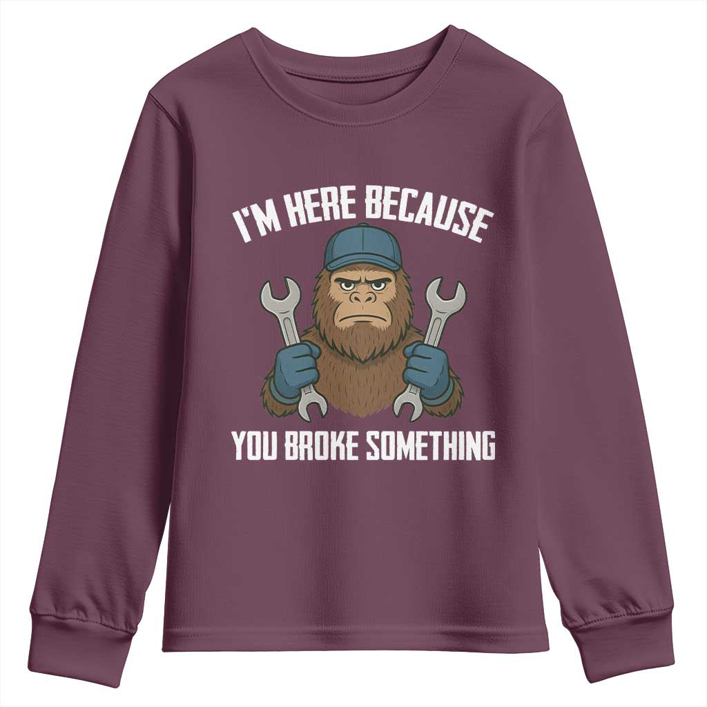 Funny Bigoot Mechanic Youth Sweatshirt I Am Here Because You Broke Something Repair - Wonder Print Shop