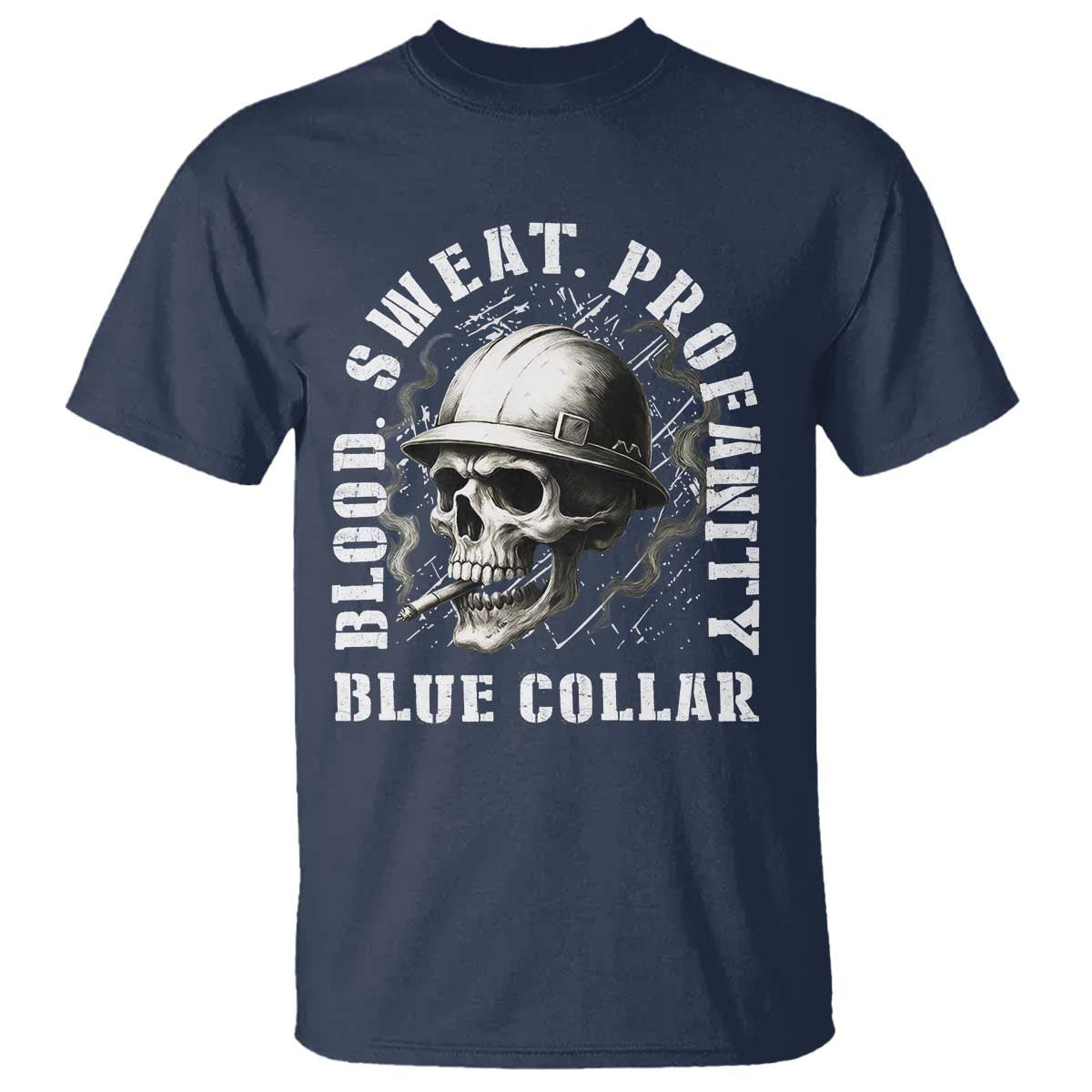Skull Smoking T Shirt Blood Sweat Profanity Blue Collar - Wonder Print Shop
