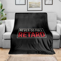 Never Go Full Retard Throw Blanket Funny Army Movie - Wonder Print Shop