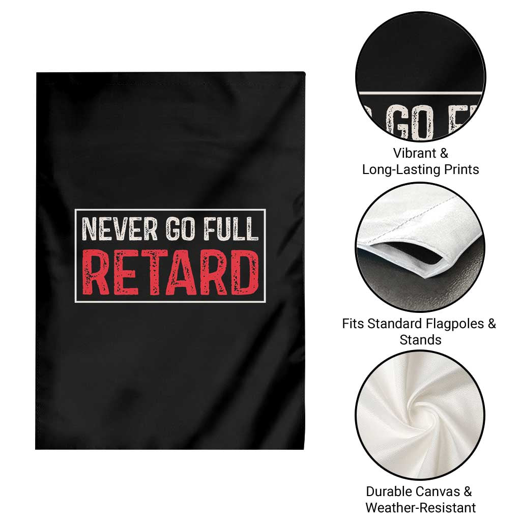 Never Go Full Retard Garden Flag Funny Army Movie - Wonder Print Shop