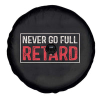 Never Go Full Retard Spare Tire Cover Funny Army Movie - Wonder Print Shop