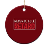 Never Go Full Retard Ceramic Ornament Funny Army Movie - Wonder Print Shop