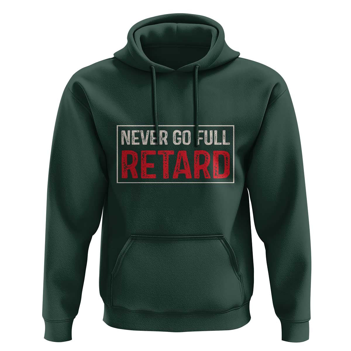 Never Go Full Retard Hoodie Funny Army Movie - Wonder Print Shop