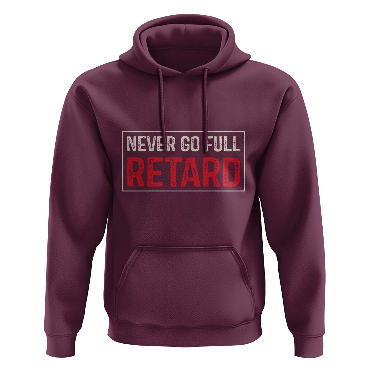 Never Go Full Retard Hoodie Funny Army Movie - Wonder Print Shop