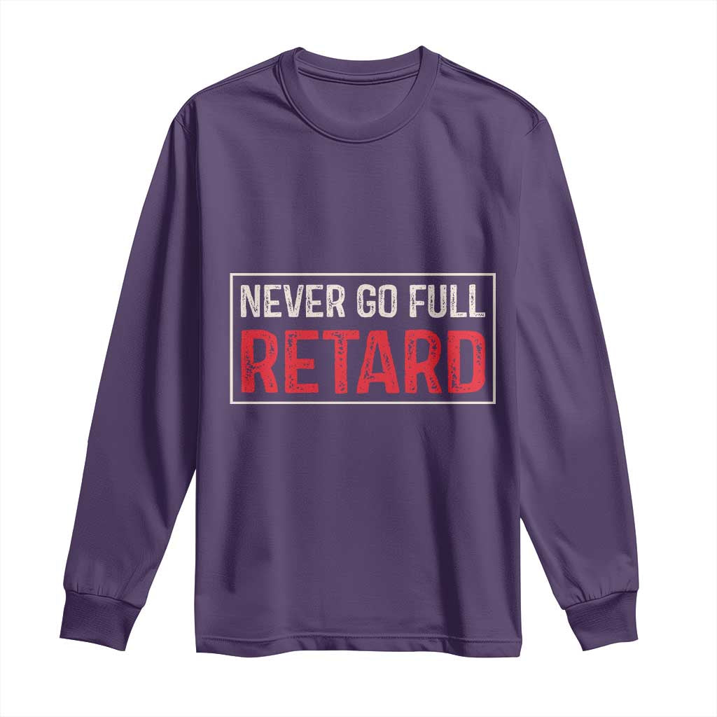 Never Go Full Retard Long Sleeve Shirt Funny Army Movie - Wonder Print Shop