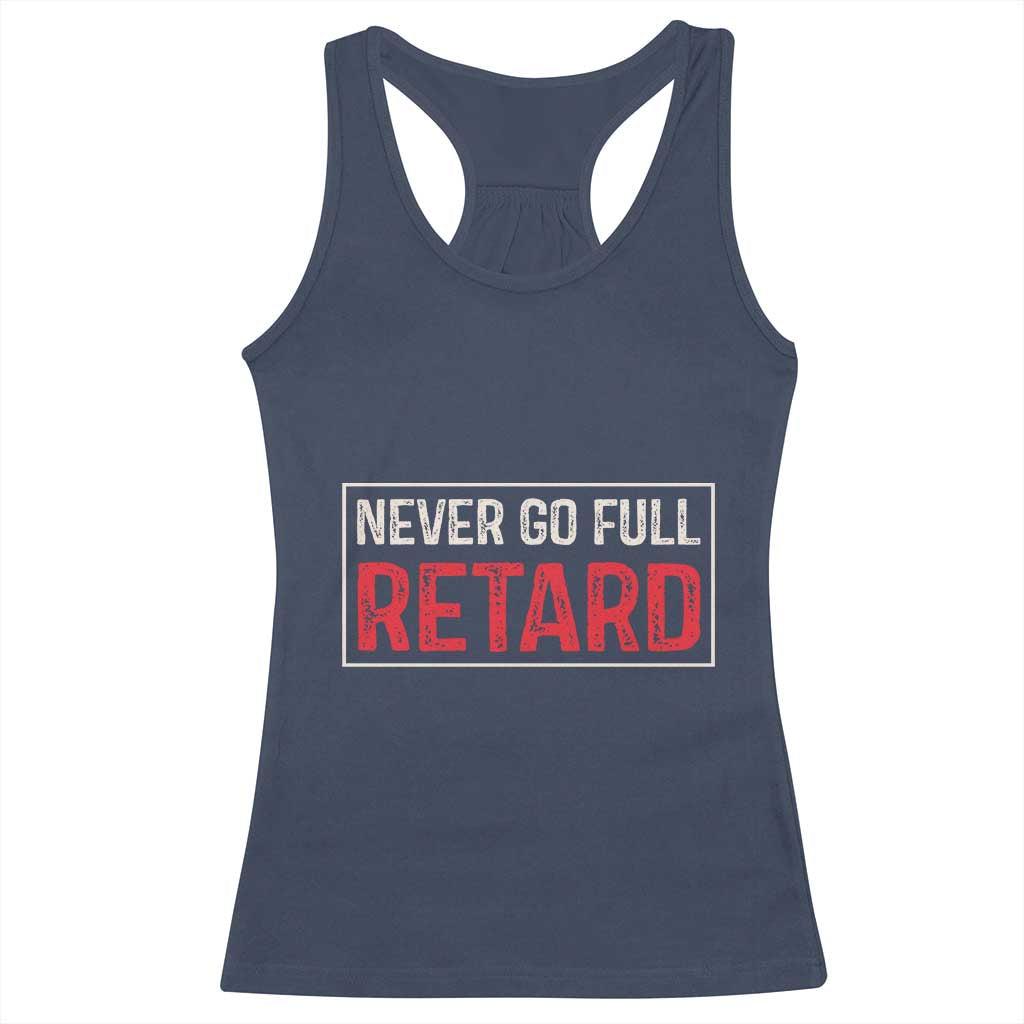 Never Go Full Retard Racerback Tank Top Funny Army Movie - Wonder Print Shop