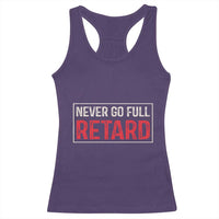 Never Go Full Retard Racerback Tank Top Funny Army Movie - Wonder Print Shop