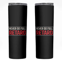 Never Go Full Retard Skinny Tumbler Funny Army Movie - Wonder Print Shop