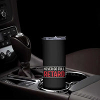 Never Go Full Retard Skinny Tumbler Funny Army Movie - Wonder Print Shop