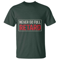 Never Go Full Retard T Shirt Funny Army Movie - Wonder Print Shop
