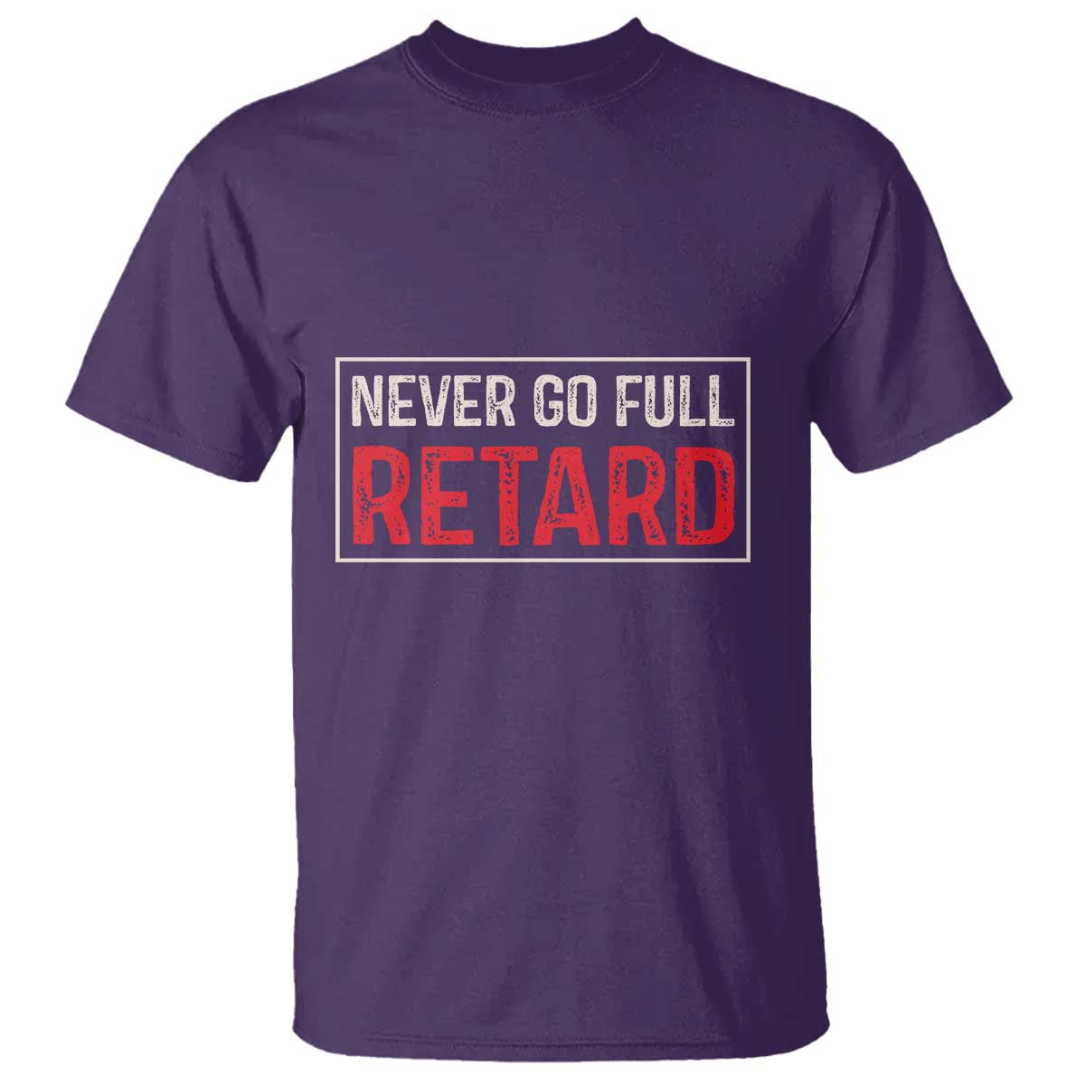 Never Go Full Retard T Shirt Funny Army Movie - Wonder Print Shop