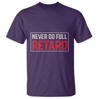 Never Go Full Retard T Shirt Funny Army Movie - Wonder Print Shop