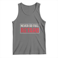 Never Go Full Retard Tank Top Funny Army Movie - Wonder Print Shop