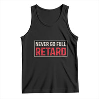 Never Go Full Retard Tank Top Funny Army Movie - Wonder Print Shop