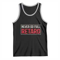 Never Go Full Retard Tank Top Funny Army Movie - Wonder Print Shop