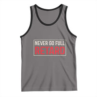 Never Go Full Retard Tank Top Funny Army Movie - Wonder Print Shop