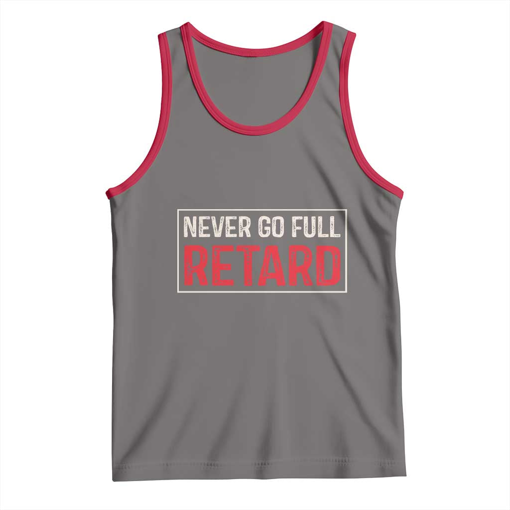 Never Go Full Retard Tank Top Funny Army Movie - Wonder Print Shop