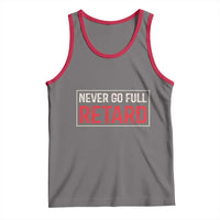 Never Go Full Retard Tank Top Funny Army Movie - Wonder Print Shop